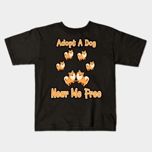 Adopt A Dog Near Me Free I like to adopt a dog Kids T-Shirt